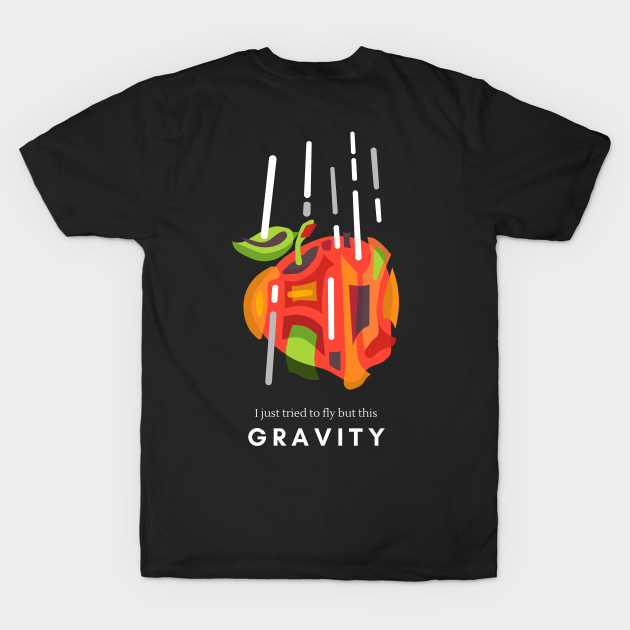 APPLE IS FALLING BECAUSE OF GRAVITY WITH A FUNNY QUOTE by STYLIZED ART